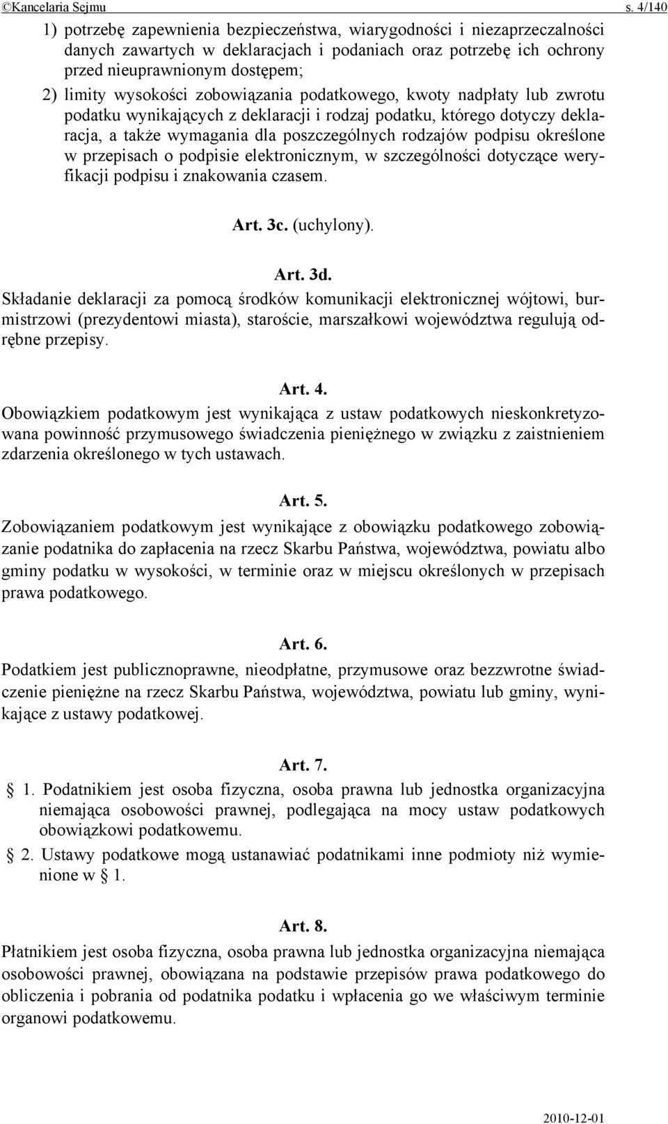 wysokości zobowiązania podatkowego, kwoty nadpłaty lub zwrotu podatku wynikających z deklaracji i rodzaj podatku, którego dotyczy deklaracja, a także wymagania dla poszczególnych rodzajów podpisu