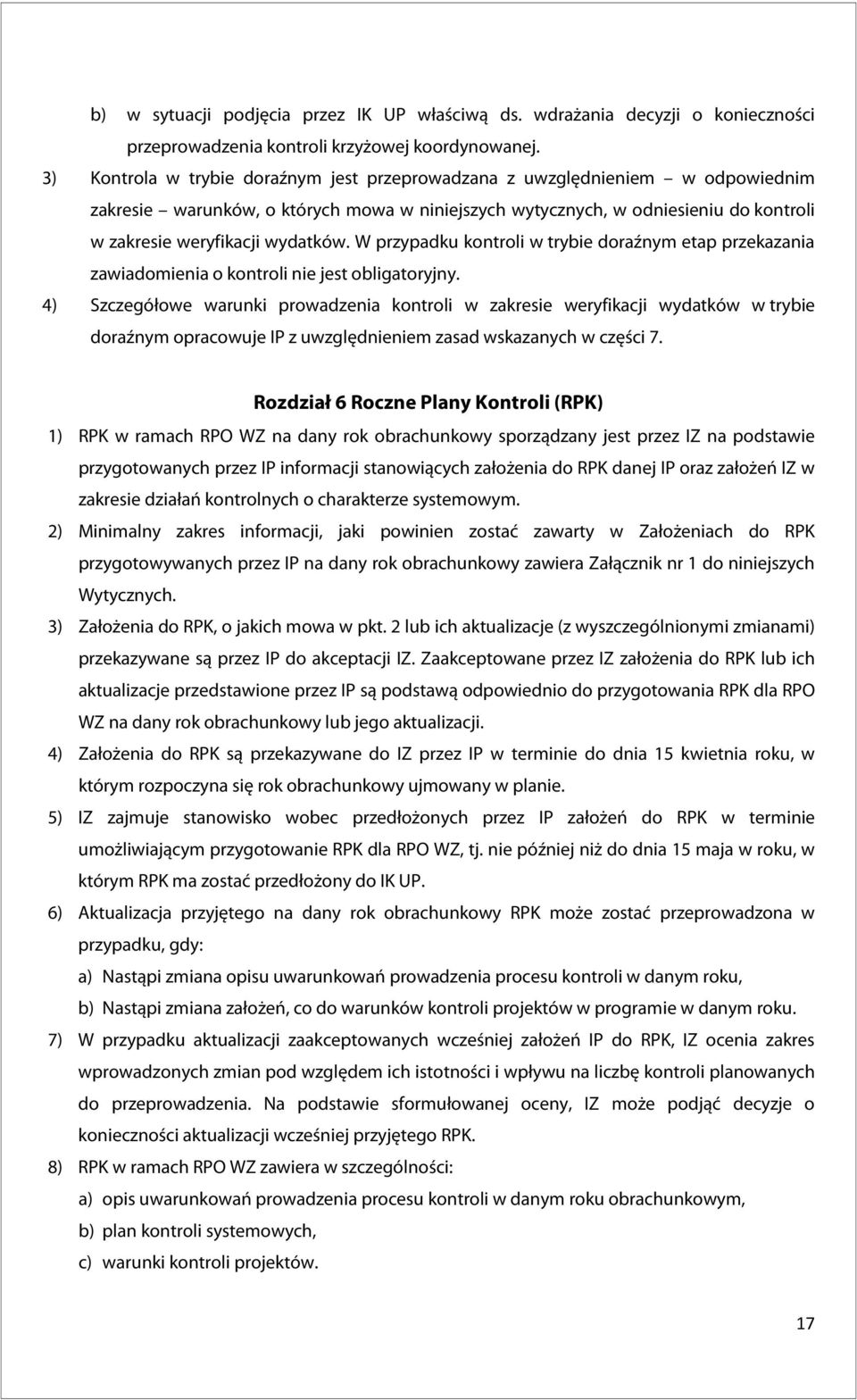 W przypadku kontroli w trybie doraźnym etap przekazania zawiadomienia o kontroli nie jest obligatoryjny.