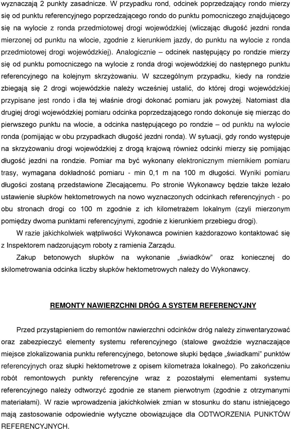 (wliczając długość jezdni ronda mierzonej od punktu na wlocie, zgodnie z kierunkiem jazdy, do punktu na wylocie z ronda przedmiotowej drogi wojewódzkiej).