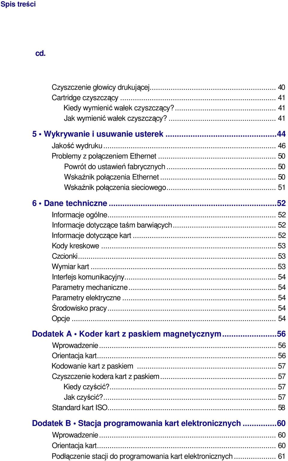 ..52 Informacje ogólne... 52 Informacje dotyczące taśm barwiących... 52 Informacje dotyczące kart... 52 Kody kreskowe... 53 Czcionki... 53 Wymiar kart... 53 Interfejs komunikacyjny.