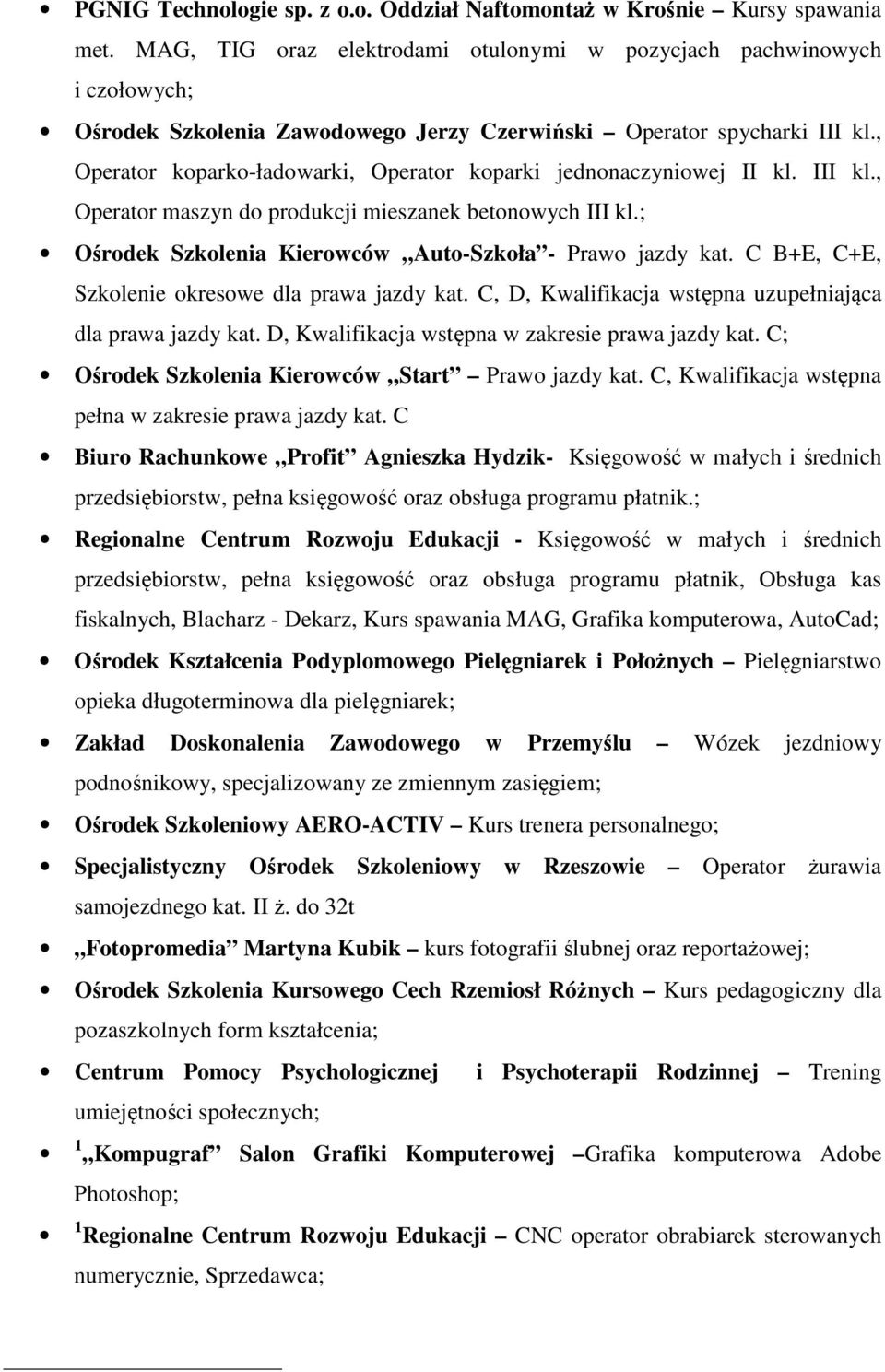 , Operator koparko-ładowarki, Operator koparki jednonaczyniowej II kl. III kl., Operator maszyn do produkcji mieszanek betonowych III kl.; Ośrodek Szkolenia Kierowców Auto-Szkoła - Prawo jazdy kat.