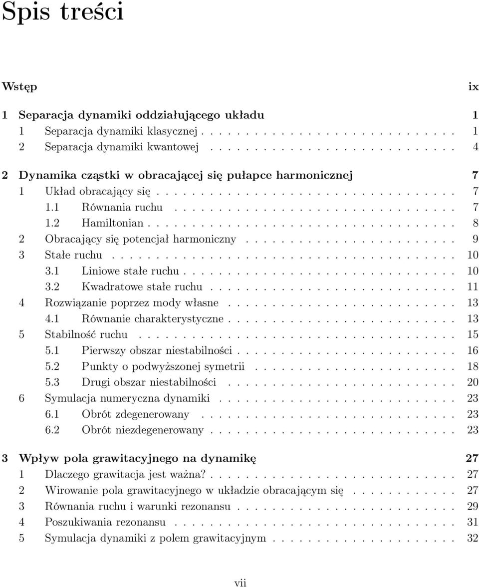 .................................. 8 2 Obracający się potencjał harmoniczny........................ 9 3 Stałe ruchu....................................... 10 3.1 Liniowe stałe ruchu............................... 10 3.2 Kwadratowe stałe ruchu.