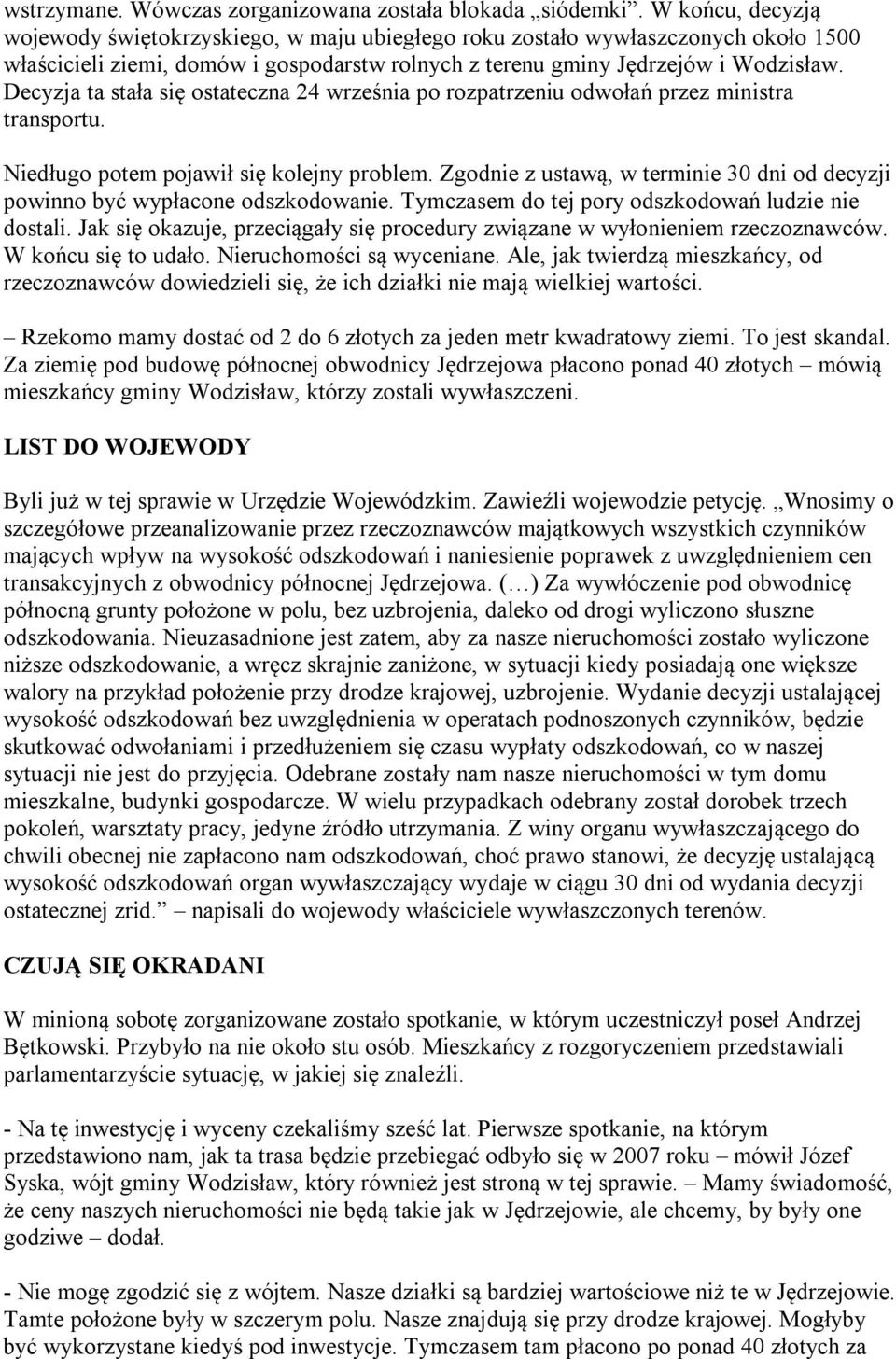 Decyzja ta stała się ostateczna 24 września po rozpatrzeniu odwołań przez ministra transportu. Niedługo potem pojawił się kolejny problem.