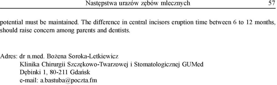concern among parents and dentists. Adres: dr n.med.