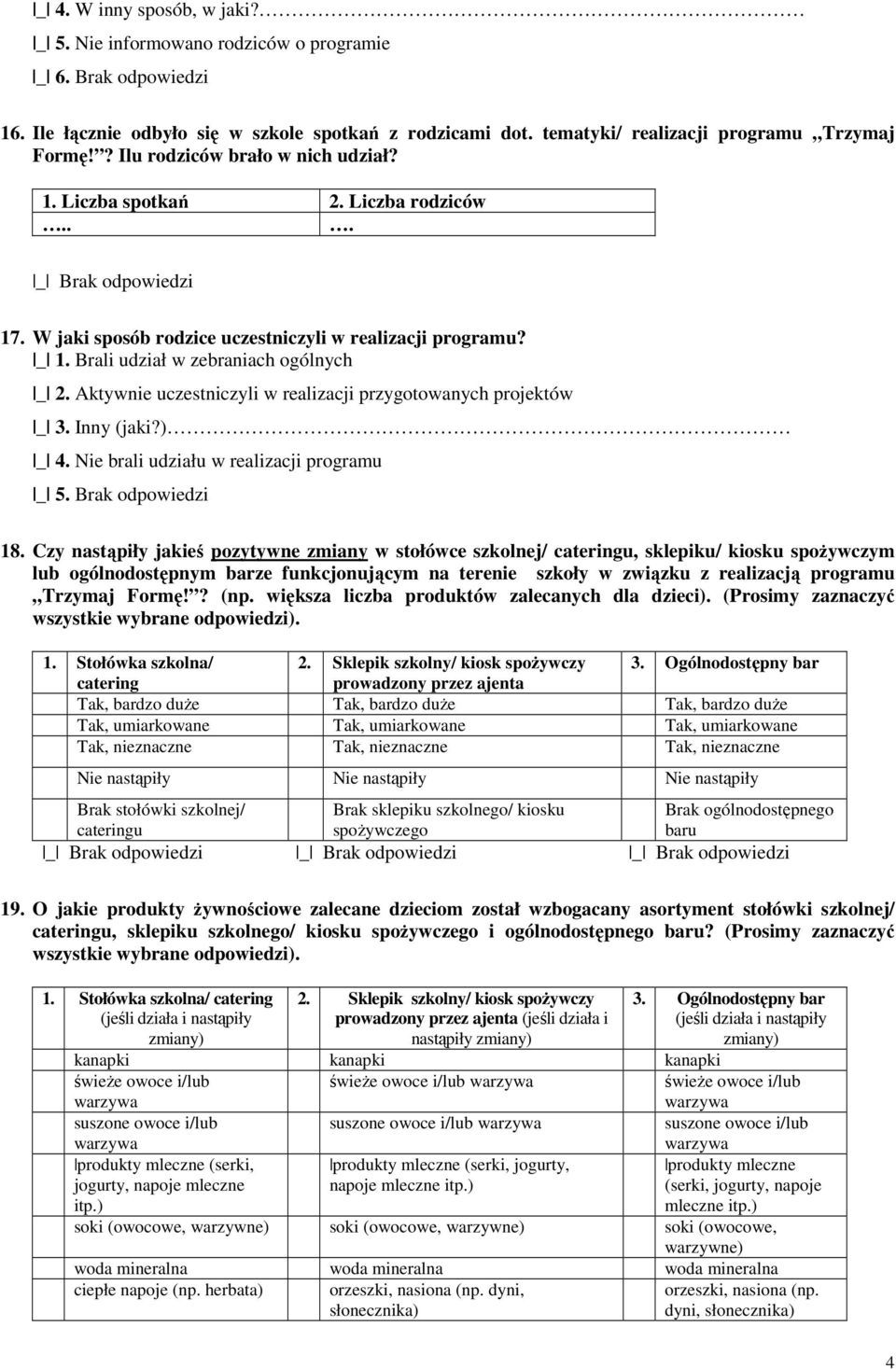 Aktywnie uczestniczyli w realizacji przygotowanych projektów _ 3. Inny (jaki?) _ 4. Nie brali udziału w realizacji programu _ 5. Brak odpowiedzi 18.