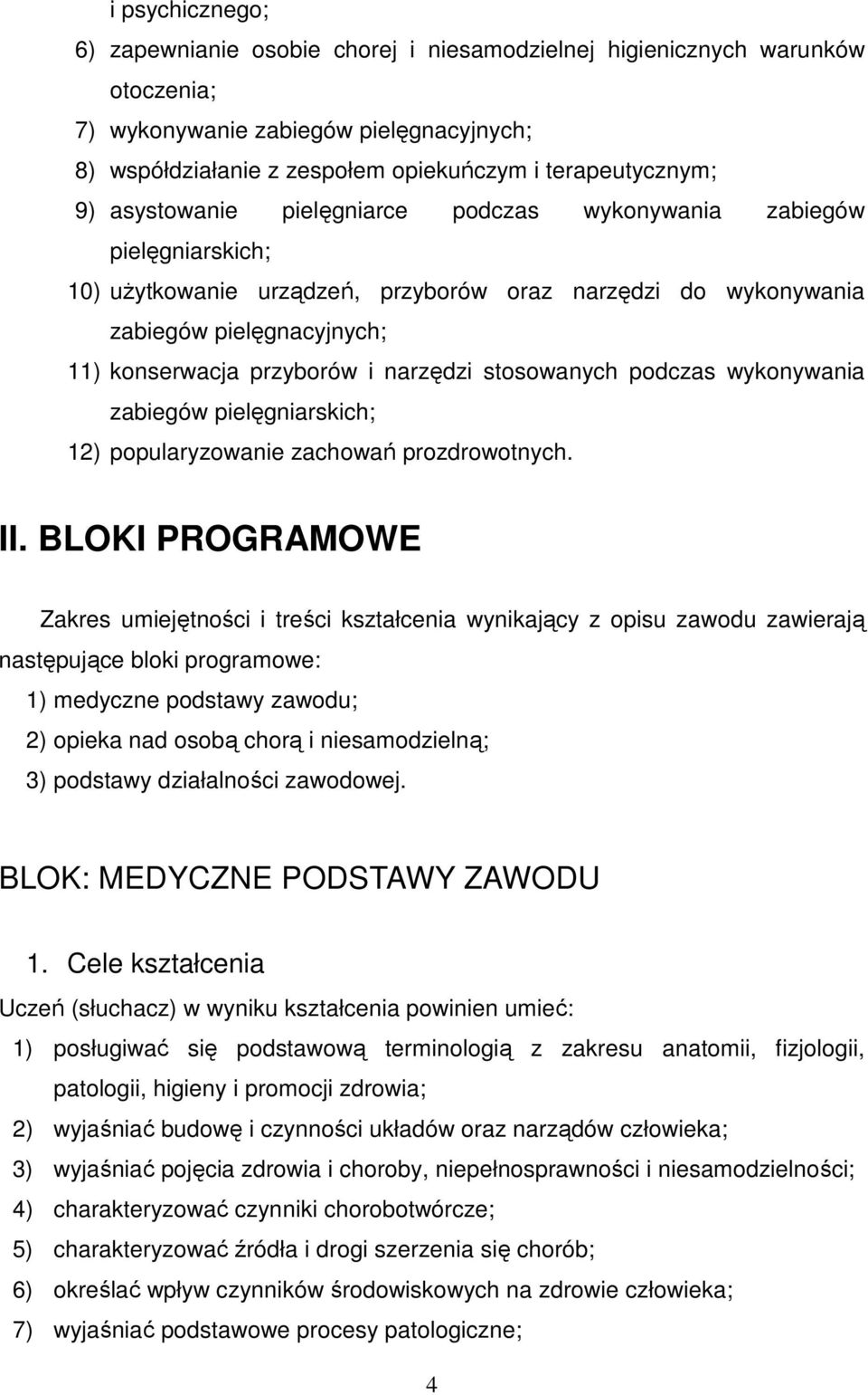 stosowanych podczas wykonywania zabiegów pielęgniarskich; 12) popularyzowanie zachowań prozdrowotnych. II.