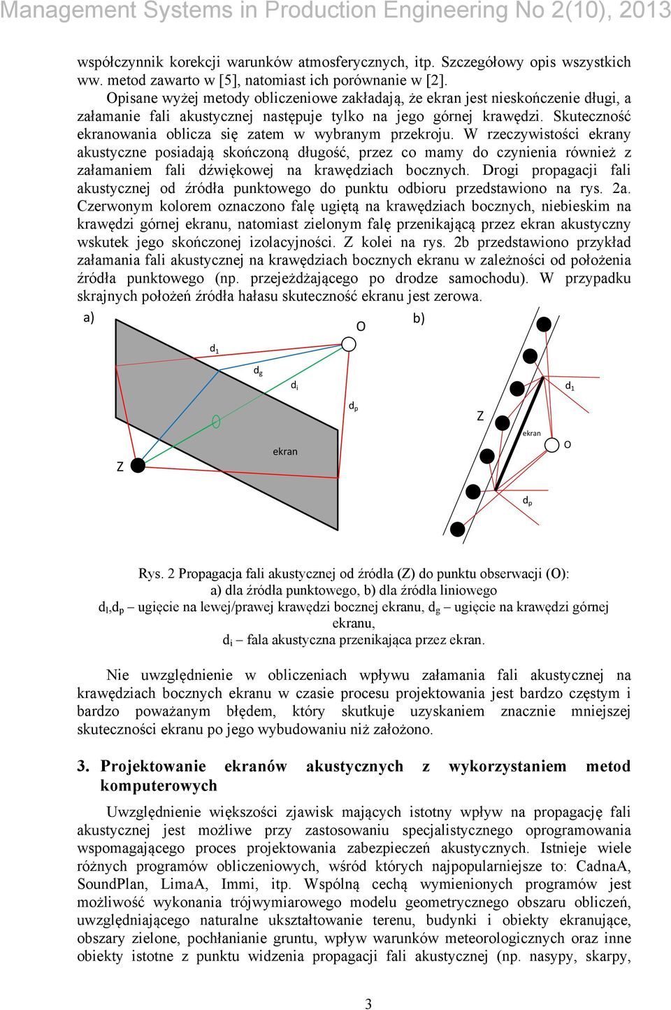 Skuteczność ekranowania oblicza się zatem w wybranym przekroju.