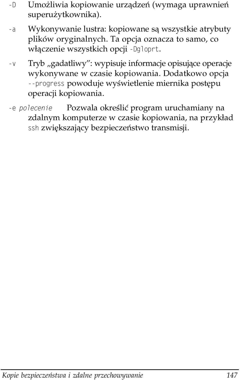 Tryb gadatliwy : wypisuje informacje opisujące operacwje wykonywane w czasie kopiowania.
