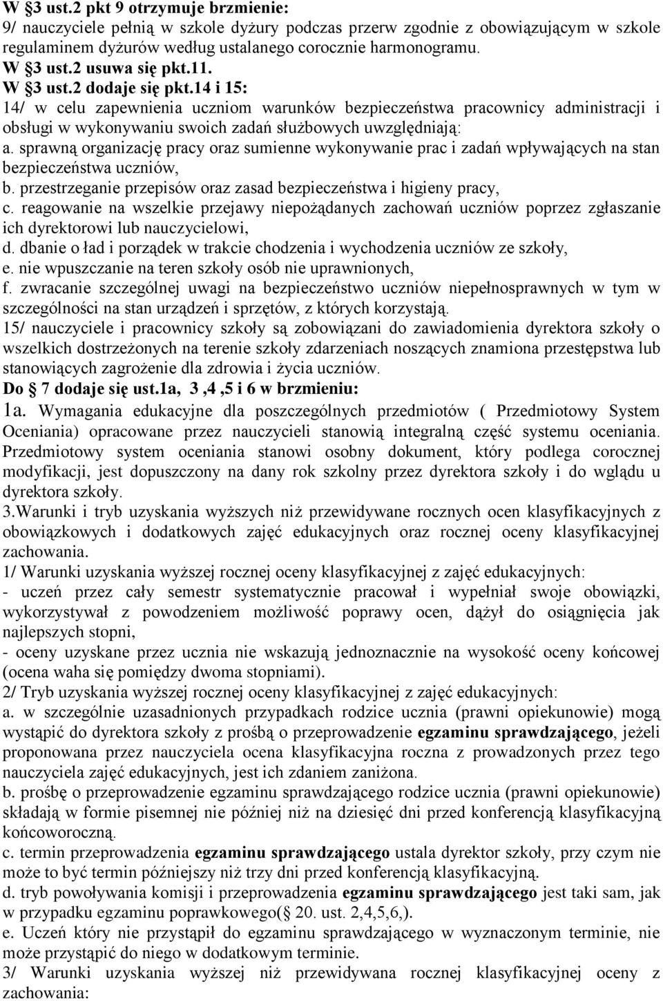 sprawną organizację pracy oraz sumienne wykonywanie prac i zadań wpływających na stan bezpieczeństwa uczniów, b. przestrzeganie przepisów oraz zasad bezpieczeństwa i higieny pracy, c.