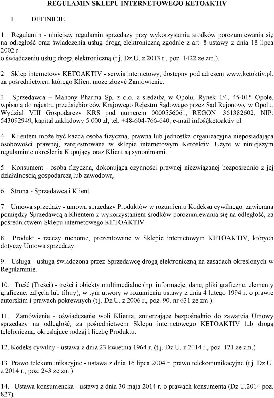 o świadczeniu usług drogą elektroniczną (t.j. Dz.U. z 2013 r., poz. 1422 ze zm.). 2. Sklep internetowy KETOAKTIV - serwis internetowy, dostępny pod adresem www.ketoktiv.