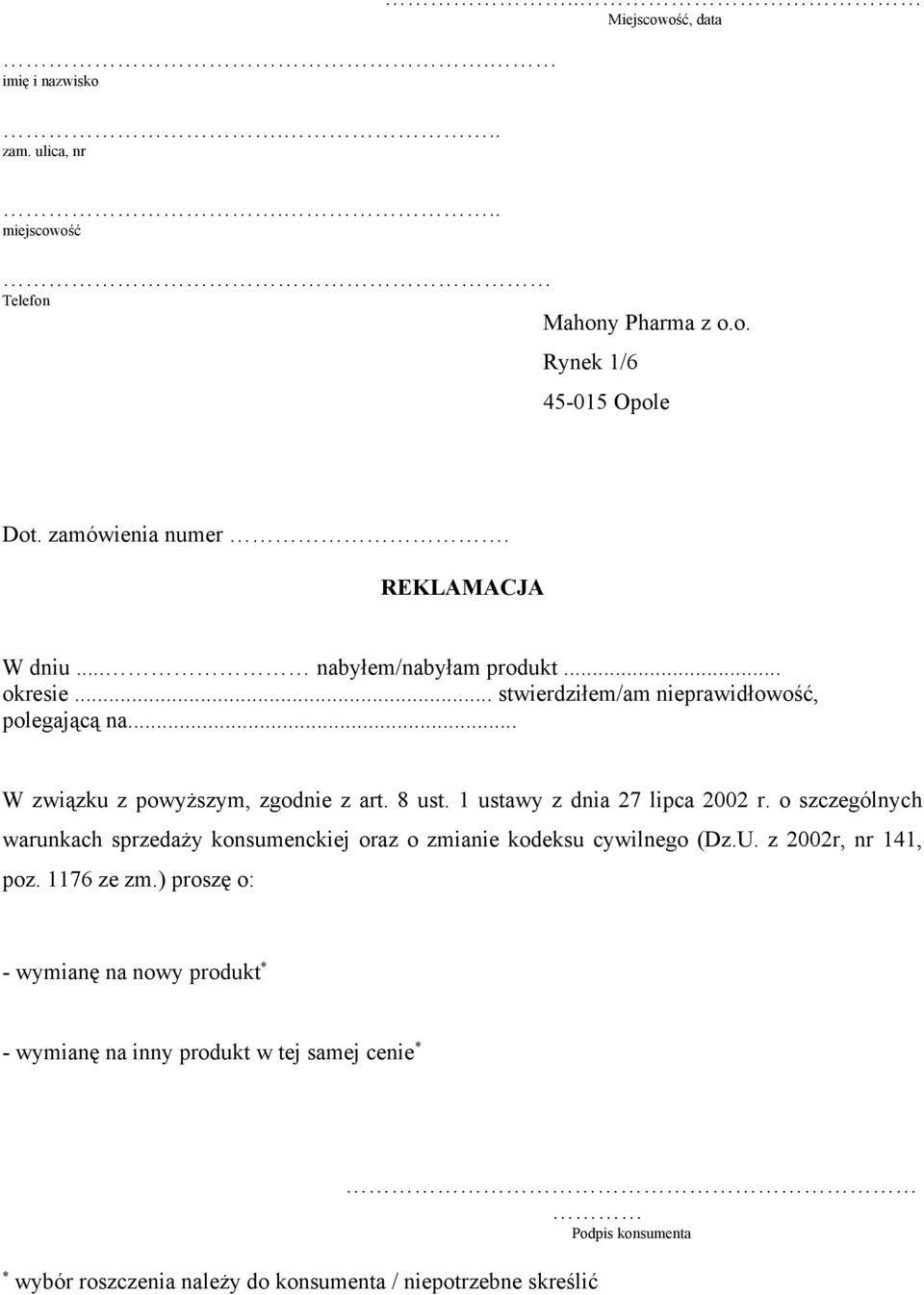 1 ustawy z dnia 27 lipca 2002 r. o szczególnych warunkach sprzedaży konsumenckiej oraz o zmianie kodeksu cywilnego (Dz.U. z 2002r, nr 141, poz. 1176 ze zm.