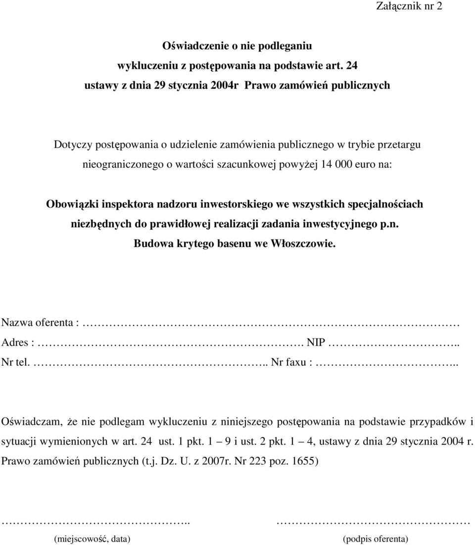 na: Obowiązki inspektora nadzoru inwestorskiego we wszystkich specjalnościach niezbędnych do prawidłowej realizacji zadania inwestycyjnego p.n. Budowa krytego basenu we Włoszczowie.