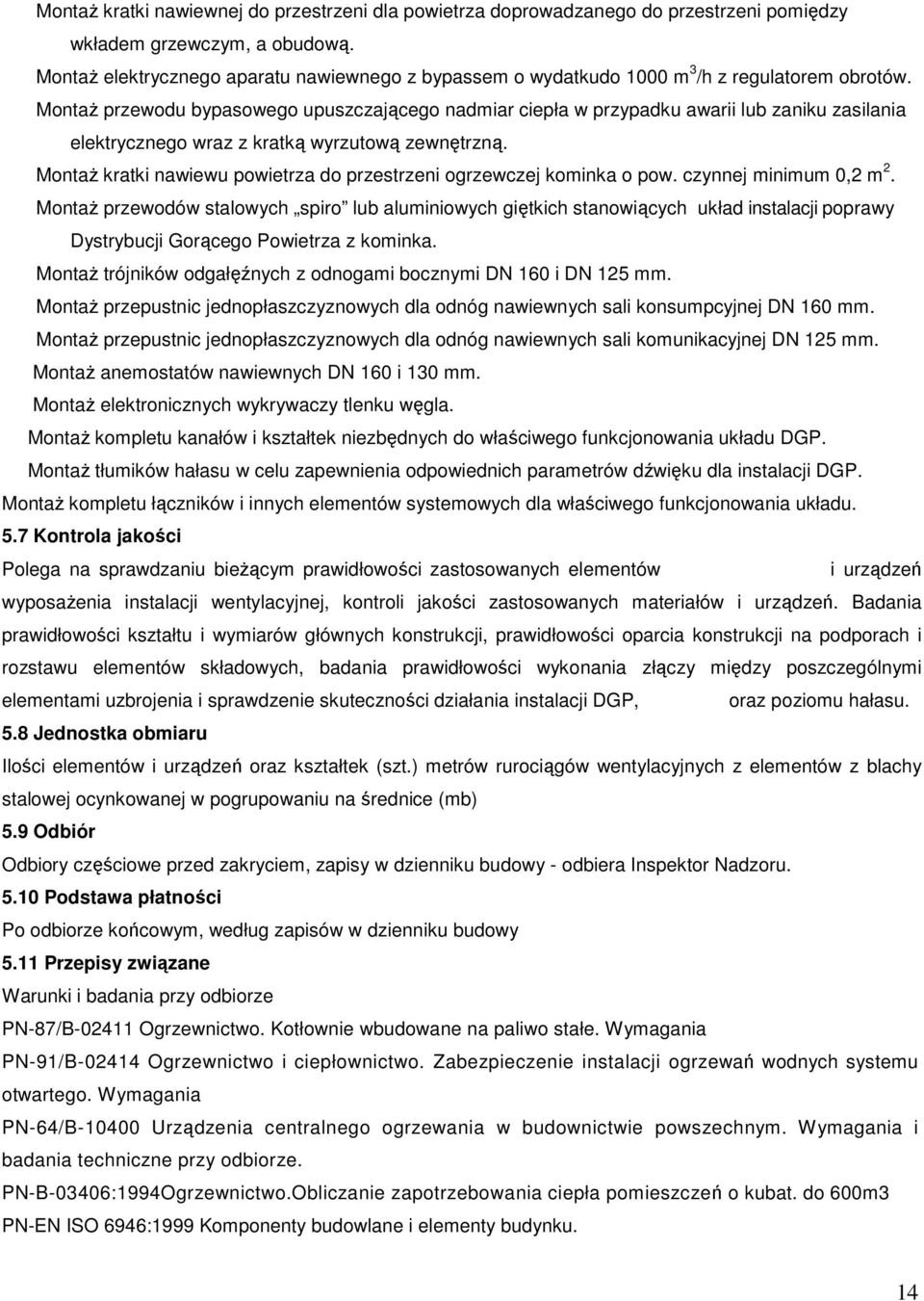 MontaŜ przewodu bypasowego upuszczającego nadmiar ciepła w przypadku awarii lub zaniku zasilania elektrycznego wraz z kratką wyrzutową zewnętrzną.