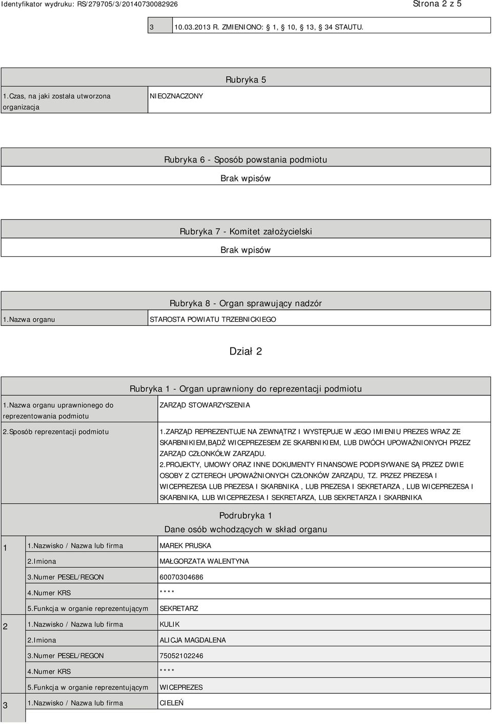 Nazwa organu STAROSTA POWIATU TRZEBNICKIEGO Dział 2 Rubryka 1 - Organ uprawniony do reprezentacji podmiotu 1.Nazwa organu uprawnionego do reprezentowania podmiotu 2.