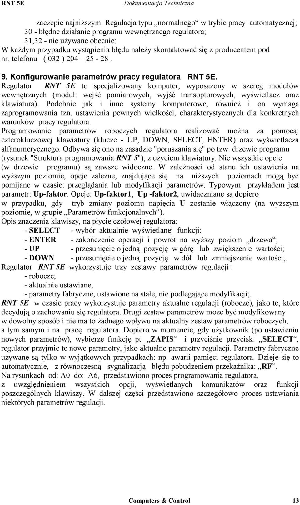 się z producentem pod nr. telefonu ( 032 ) 204 25-28. 9. Konfigurowanie parametrów pracy regulatora RNT 5E.