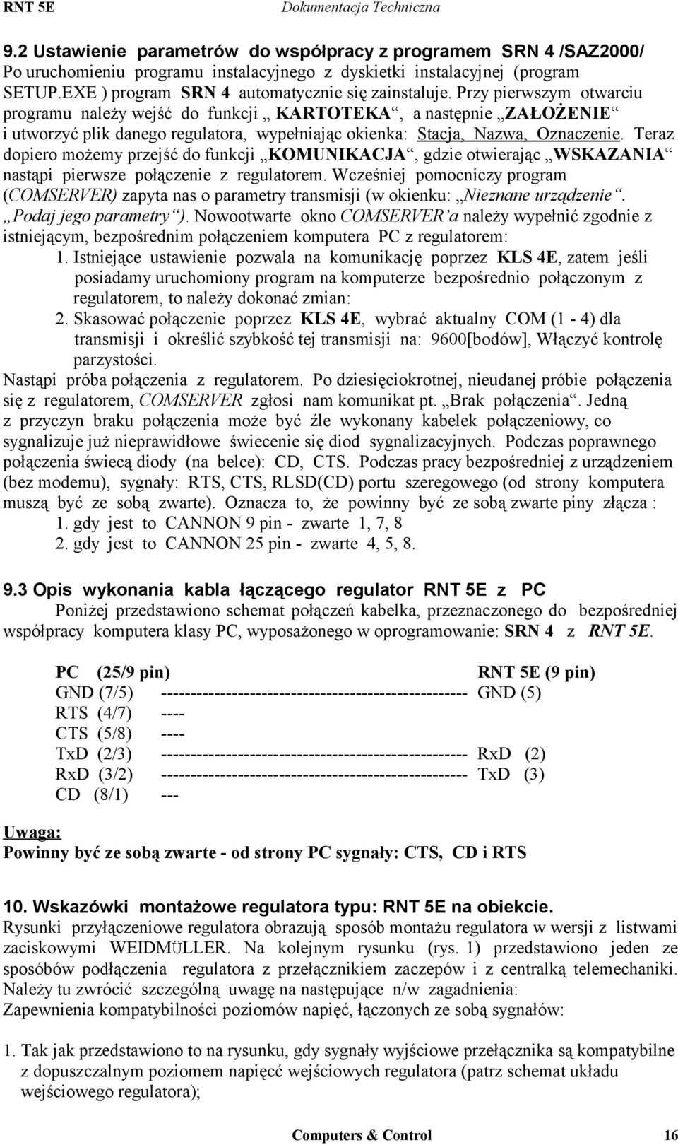 Teraz dopiero możemy przejść do funkcji KOMUNIKACJA, gdzie otwierając WSKAZANIA nastąpi pierwsze połączenie z regulatorem.