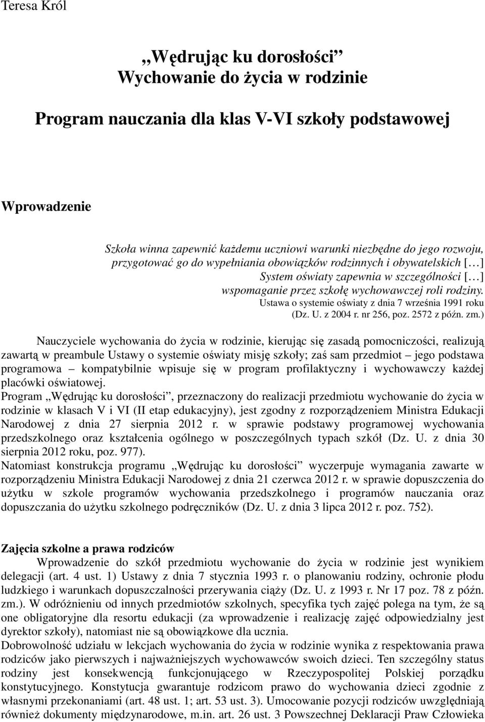 Ustawa o systemie oświaty z dnia 7 września 1991 roku (Dz. U. z 2004 r. nr 256, poz. 2572 z późn. zm.