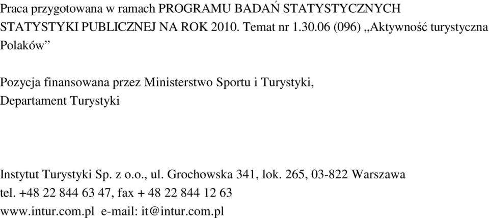 06 (096) Aktywność turystyczna Polaków Pozycja finansowana przez Ministerstwo Sportu i Turystyki, Departament