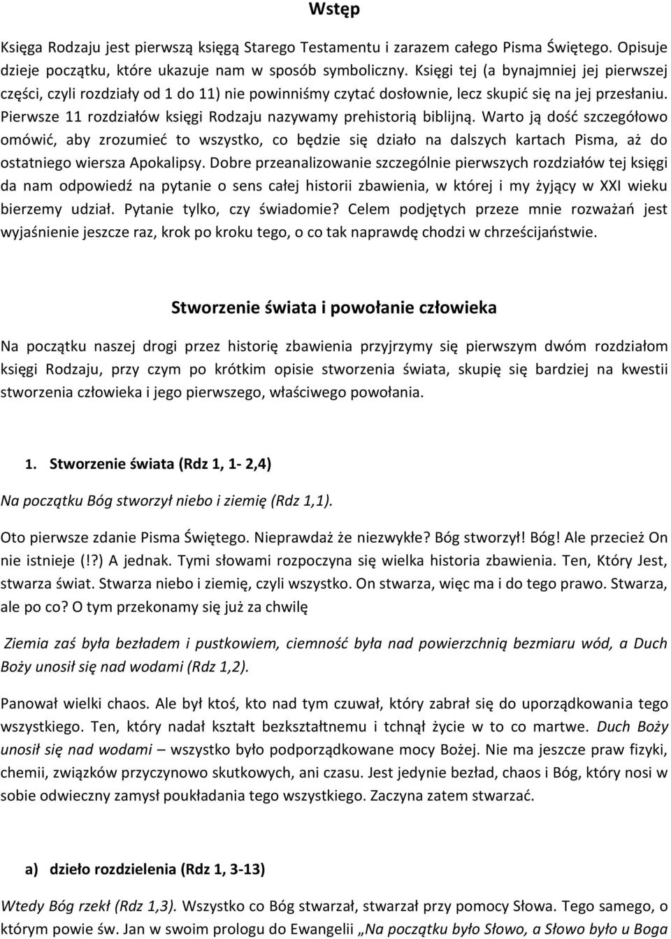 Pierwsze 11 rozdziałów księgi Rodzaju nazywamy prehistorią biblijną.