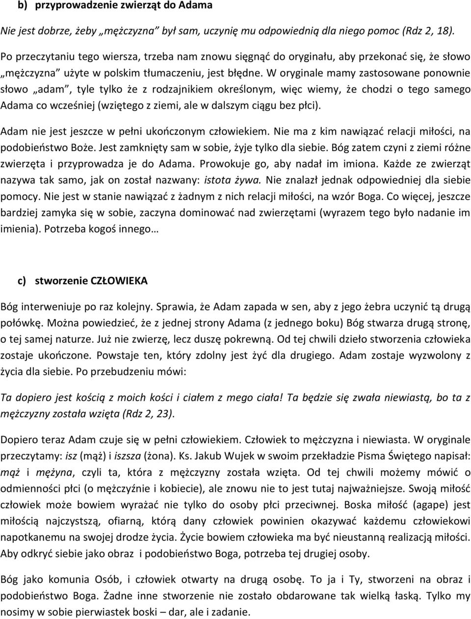 W oryginale mamy zastosowane ponownie słowo adam, tyle tylko że z rodzajnikiem określonym, więc wiemy, że chodzi o tego samego Adama co wcześniej (wziętego z ziemi, ale w dalszym ciągu bez płci).