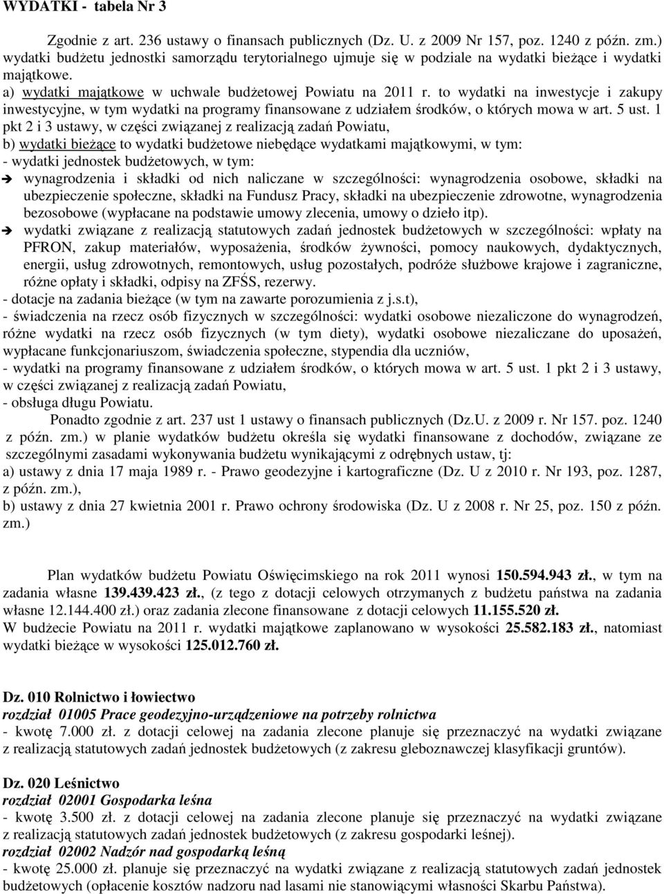 to wydatki na inwestycje i zakupy inwestycyjne, w tym wydatki na programy finansowane z udziałem środków, o których mowa w art. 5 ust.