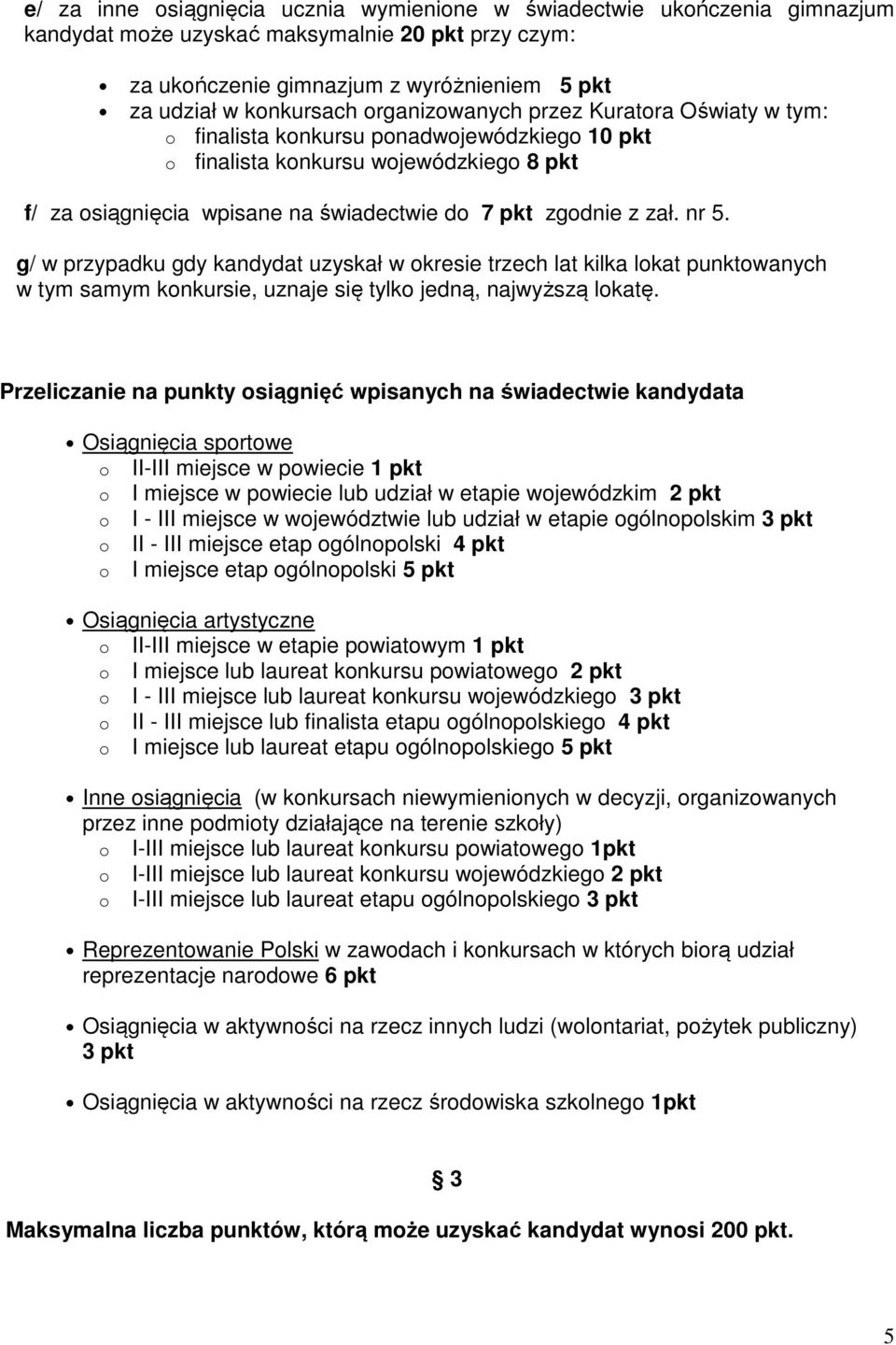 nr 5. g/ w przypadku gdy kandydat uzyskał w okresie trzech lat kilka lokat punktowanych w tym samym konkursie, uznaje się tylko jedną, najwyższą lokatę.