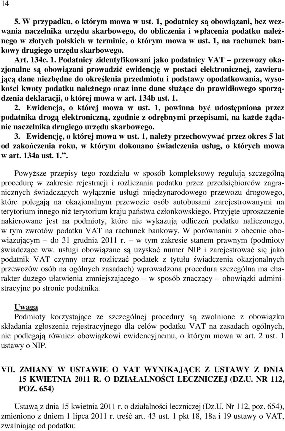 1, na rachunek bankowy drugiego urzędu skarbowego. Art. 13