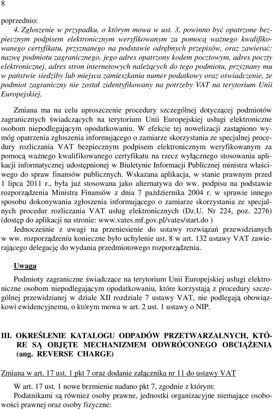 zagranicznego, jego adres opatrzony kodem pocztowym, adres poczty elektronicznej, adres stron internetowych należących do tego podmiotu, przyznany mu w państwie siedziby lub miejsca zamieszkania