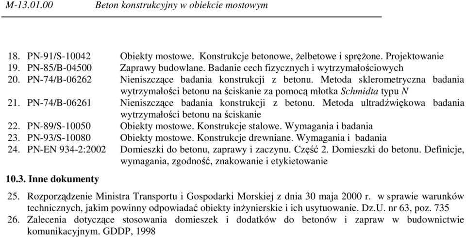 Metoda sklerometryczna badania wytrzymałości betonu na ściskanie za pomocą młotka Schmidta typu N 21. PN-74/B-06261 Nieniszczące badania konstrukcji z betonu.