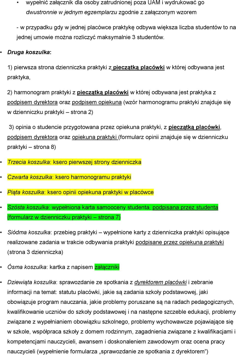 Druga koszulka: 1) pierwsza strona dzienniczka praktyki z pieczątką placówki w której odbywana jest praktyka, 2) harmonogram praktyki z pieczątką placówki w której odbywana jest praktyka z podpisem