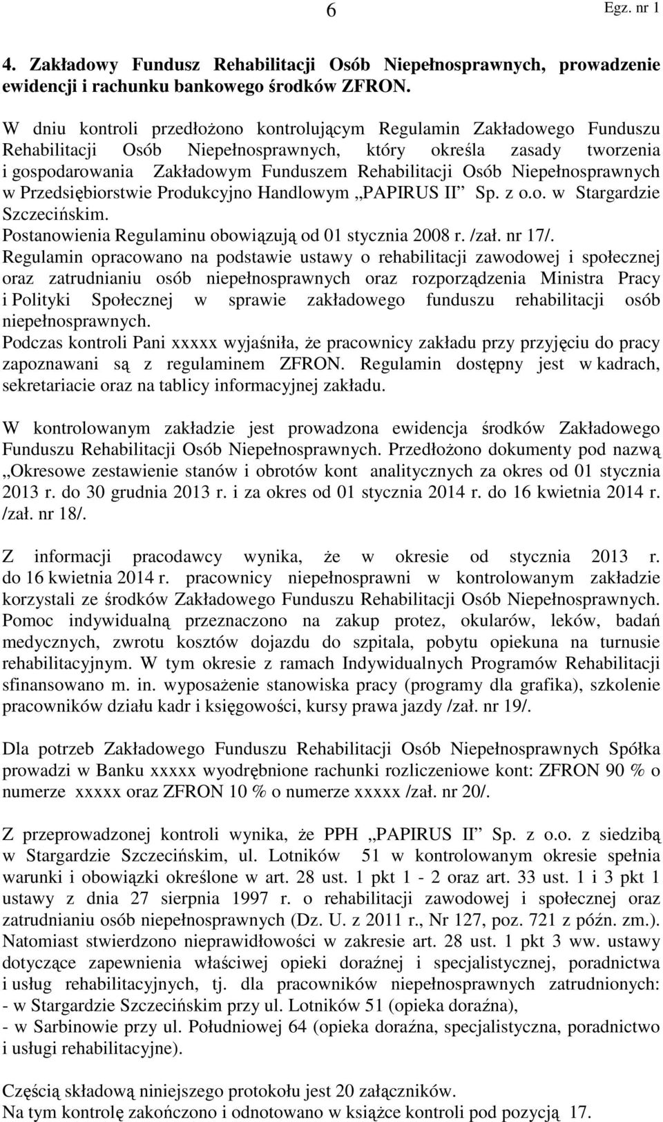 Niepełnosprawnych w Przedsiębiorstwie Produkcyjno Handlowym PAPIRUS II Sp. z o.o. w Stargardzie Szczecińskim. Postanowienia Regulaminu obowiązują od 01 stycznia 2008 r. /zał. nr 17/.