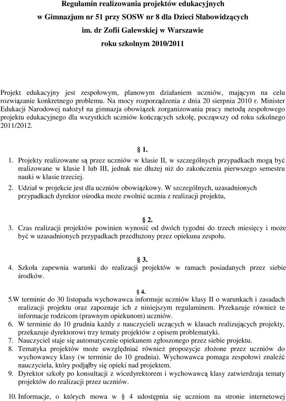 Na mocy rozporządzenia z dnia 20 sierpnia 2010 r.