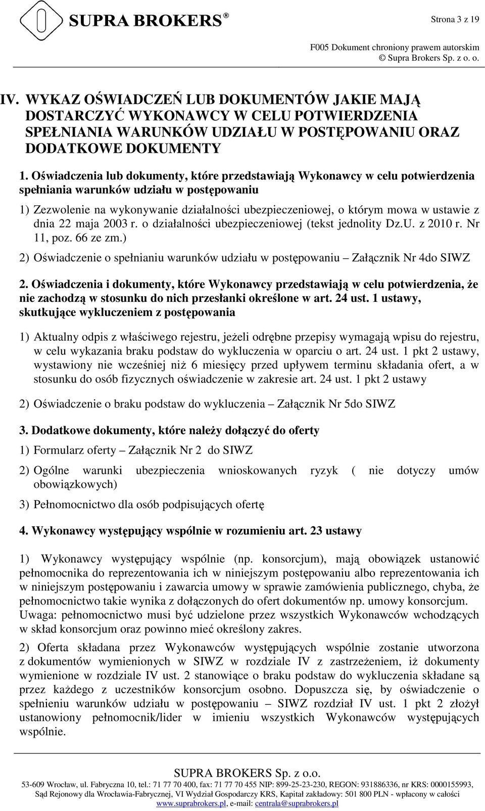 ustawie z dnia 22 maja 2003 r. o działalności ubezpieczeniowej (tekst jednolity Dz.U. z 2010 r. Nr 11, poz. 66 ze zm.