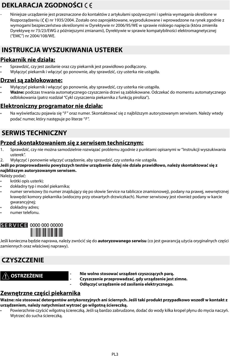 73/23/EWG z późniejszymi zmianami), Dyrektywie w sprawie kompatybilności elektromagnetycznej ( EMC ) nr 2004/108/WE.