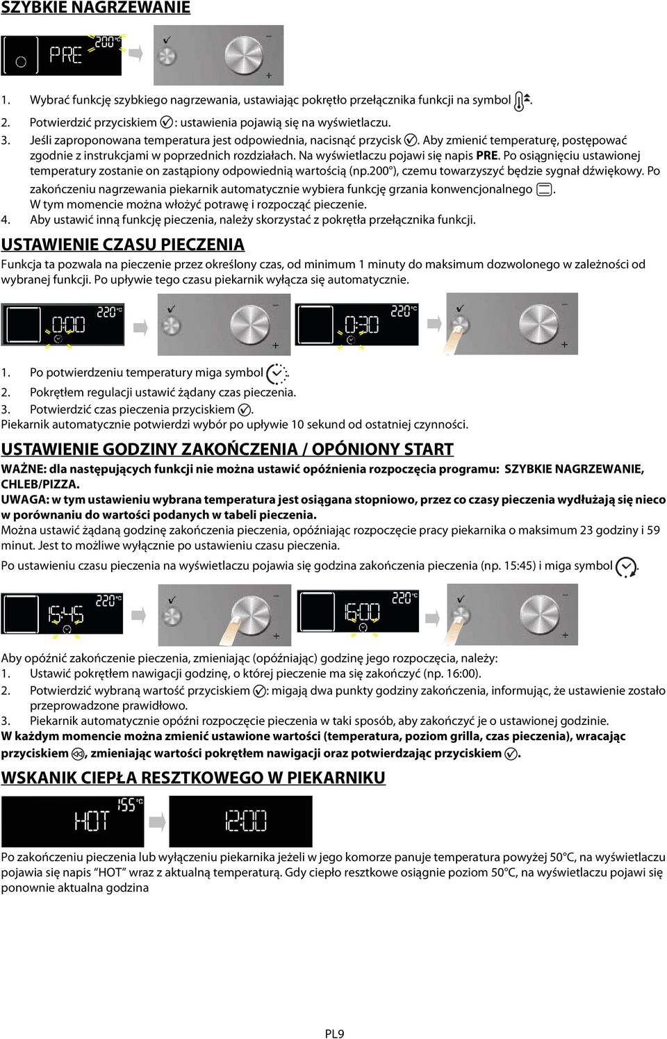Po osiągnięciu ustawionej temperatury zostanie on zastąpiony odpowiednią wartością (np.200 ), czemu towarzyszyć będzie sygnał dźwiękowy.