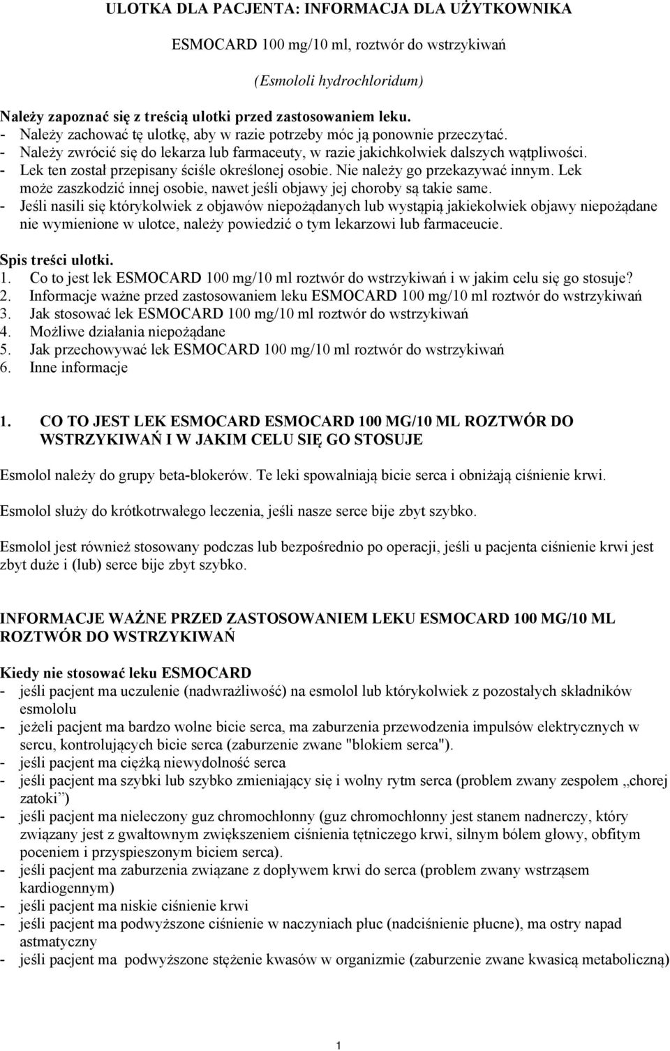 - Lek ten został przepisany ściśle określonej osobie. Nie należy go przekazywać innym. Lek może zaszkodzić innej osobie, nawet jeśli objawy jej choroby są takie same.