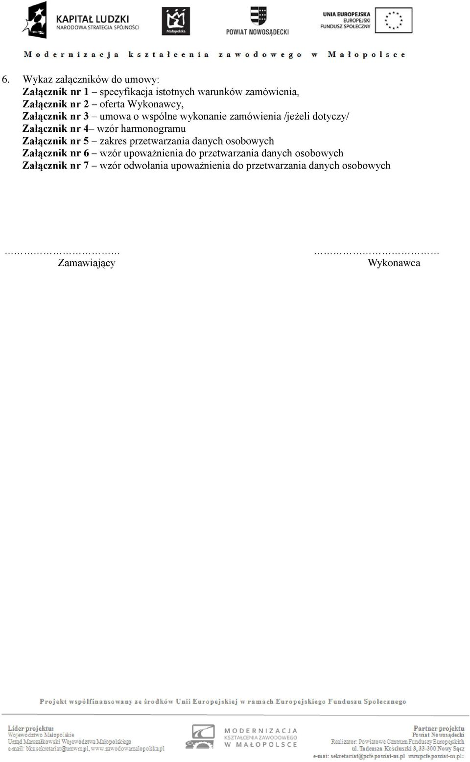 harmonogramu Załącznik nr 5 zakres przetwarzania danych osobowych Załącznik nr 6 wzór upoważnienia do