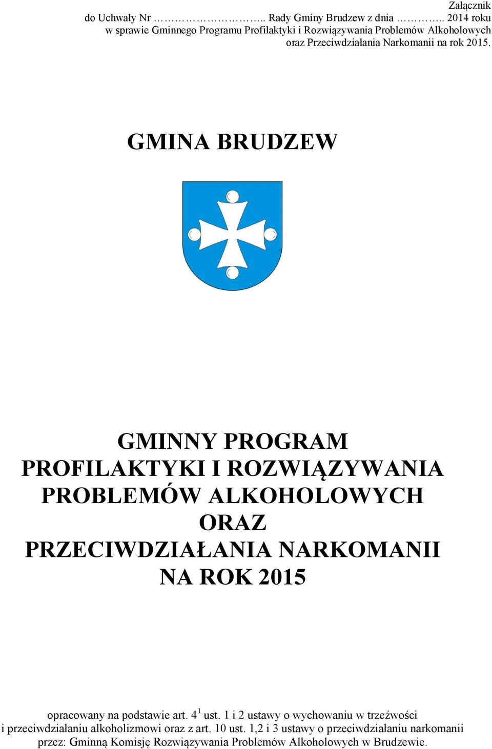 GMINA BRUDZEW GMINNY PROGRAM PROFILAKTYKI I ROZWIĄZYWANIA PROBLEMÓW ALKOHOLOWYCH ORAZ PRZECIWDZIAŁANIA NARKOMANII NA ROK 2015 opracowany na
