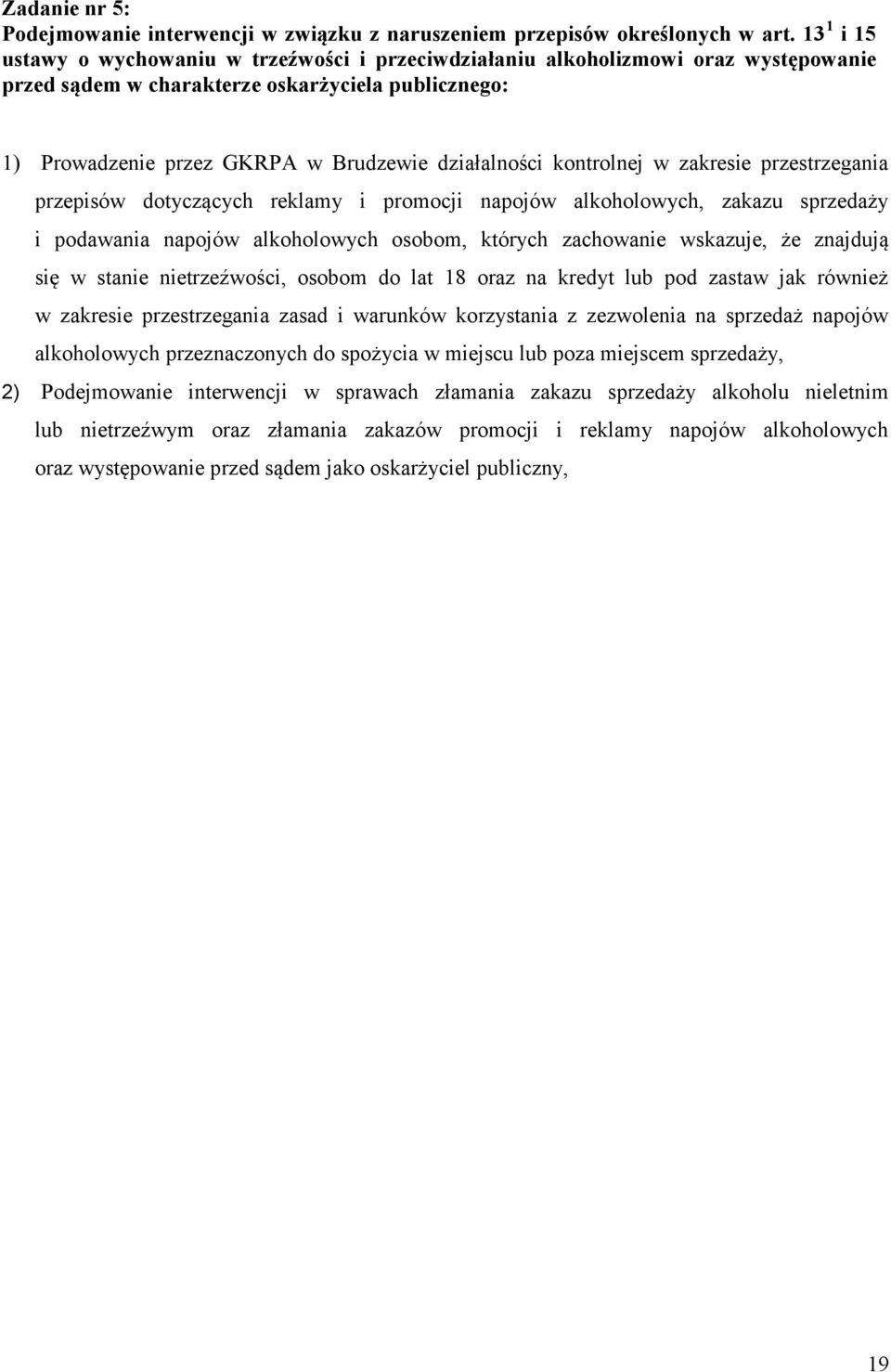kontrolnej w zakresie przestrzegania przepisów dotyczących reklamy i promocji napojów alkoholowych, zakazu sprzedaży i podawania napojów alkoholowych osobom, których zachowanie wskazuje, że znajdują