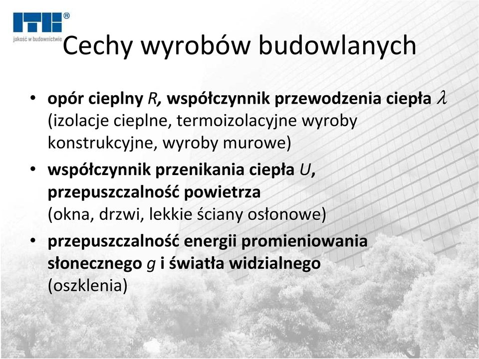 współczynnik przenikania ciepła U, przepuszczalnośćpowietrza (okna, drzwi, lekkie