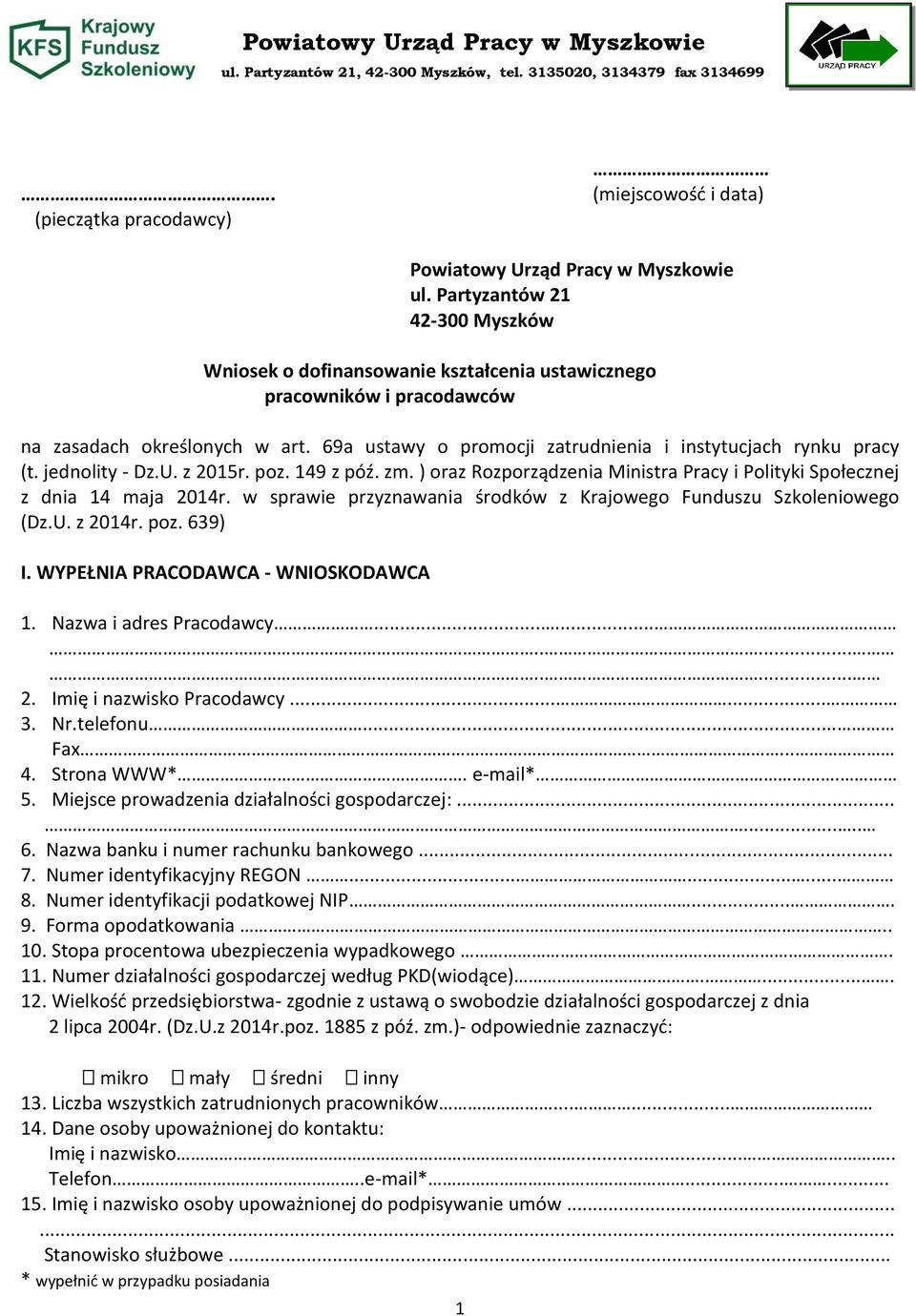 69a ustawy o promocji zatrudnienia i instytucjach rynku pracy (t. jednolity - Dz.U. z 2015r. poz. 149 z póź. zm. ) oraz Rozporządzenia Ministra Pracy i Polityki Społecznej z dnia 14 maja 2014r.