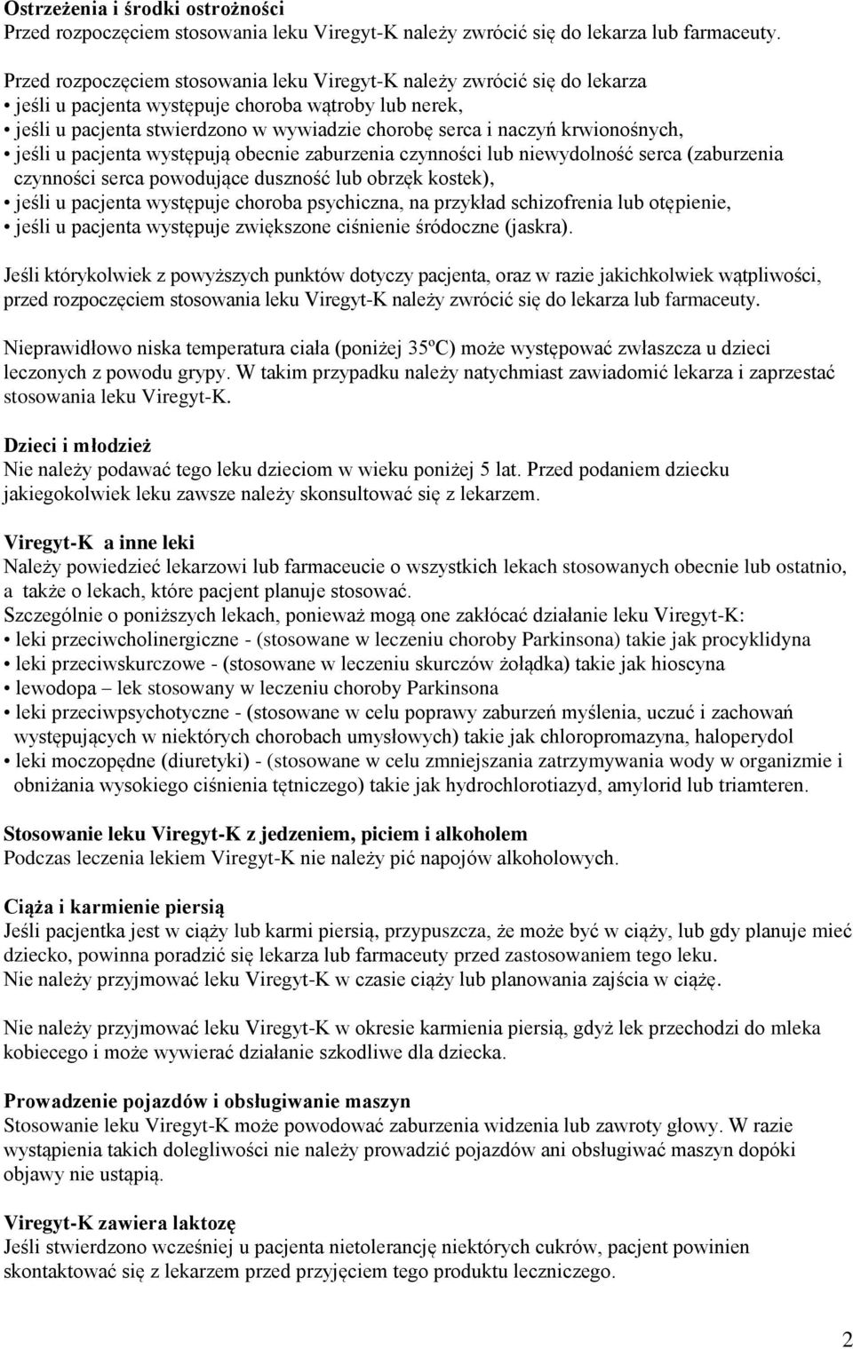 krwionośnych, jeśli u pacjenta występują obecnie zaburzenia czynności lub niewydolność serca (zaburzenia czynności serca powodujące duszność lub obrzęk kostek), jeśli u pacjenta występuje choroba