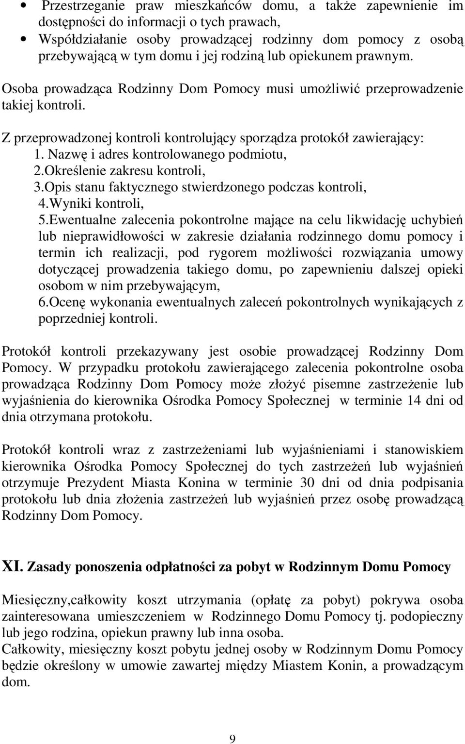 Nazwę i adres kontrolowanego podmiotu, 2.Określenie zakresu kontroli, 3.Opis stanu faktycznego stwierdzonego podczas kontroli, 4.Wyniki kontroli, 5.