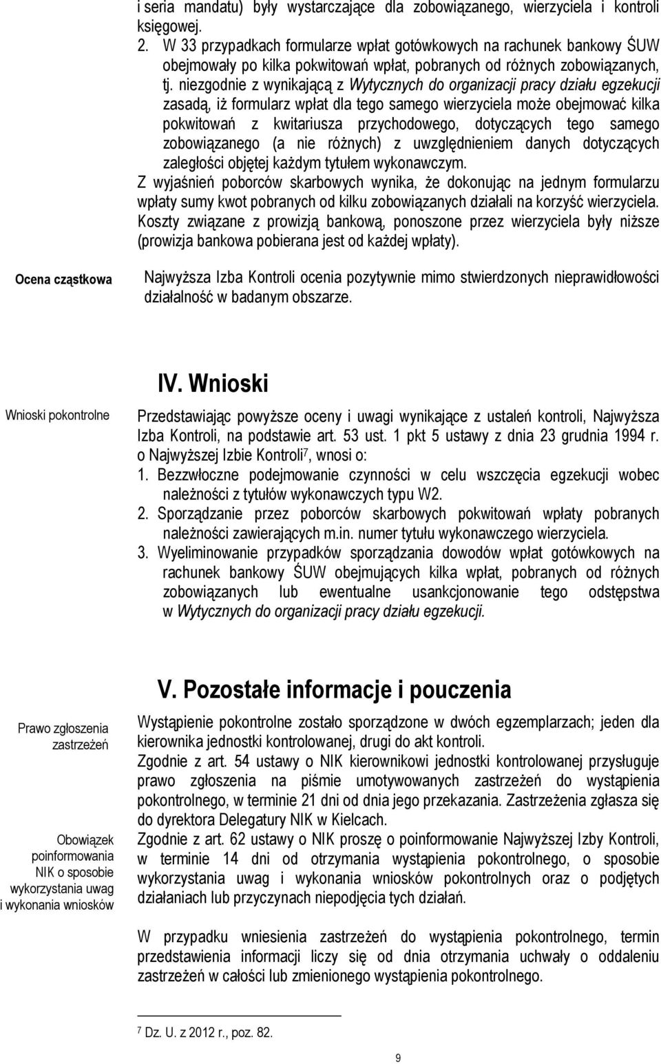 niezgodnie z wynikającą z Wytycznych do organizacji pracy działu egzekucji zasadą, iż formularz wpłat dla tego samego wierzyciela może obejmować kilka pokwitowań z kwitariusza przychodowego,