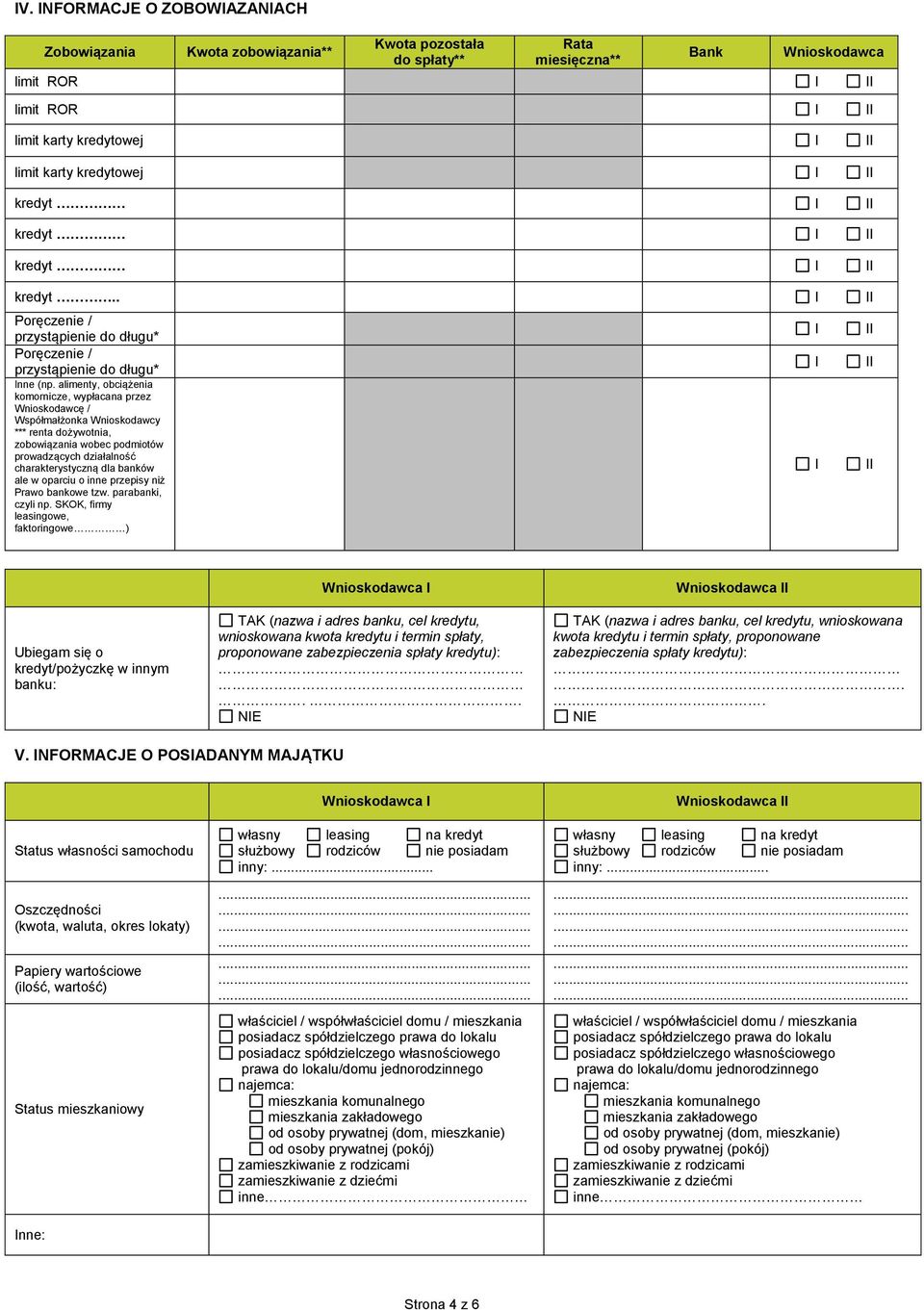 alimenty, obciążenia komornicze, wypłacana przez Wnioskodawcę / Współmałżonka Wnioskodawcy *** renta dożywotnia, zobowiązania wobec podmiotów prowadzących działalność charakterystyczną dla banków ale