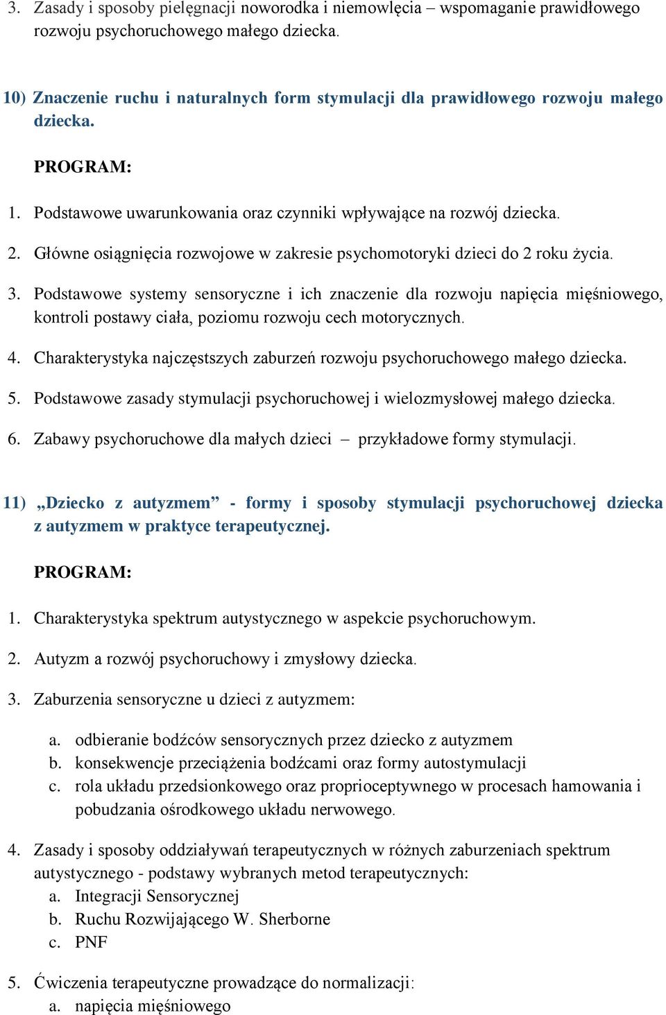 Główne osiągnięcia rozwojowe w zakresie psychomotoryki dzieci do 2 roku życia. 3.