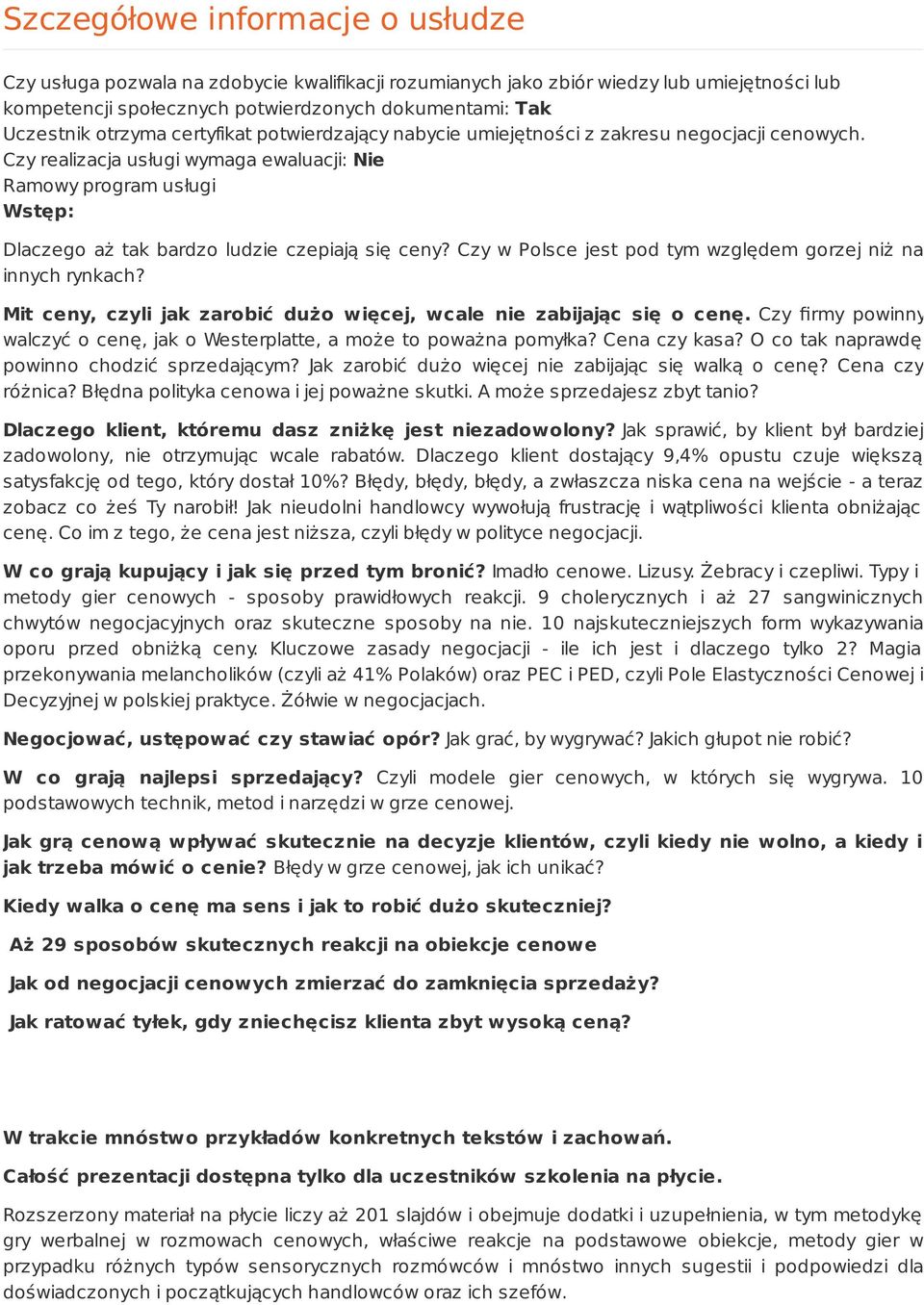 Czy realizacja usługi wymaga ewaluacji: Nie Ramowy program usługi Wstęp: Dlaczego aż tak bardzo ludzie czepiają się ceny? Czy w Polsce jest pod tym względem gorzej niż na innych rynkach?