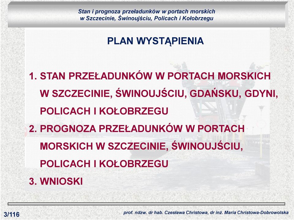 ŚWINOUJŚCIU, GDAŃSKU, GDYNI, POLICACH I KOŁOBRZEGU 2.