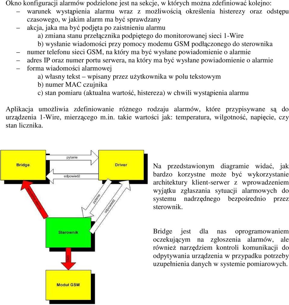 sterownika numer telefonu sieci GSM, na który ma być wysłane powiadomienie o alarmie adres IP oraz numer portu serwera, na który ma być wysłane powiadomienie o alarmie forma wiadomości alarmowej a)