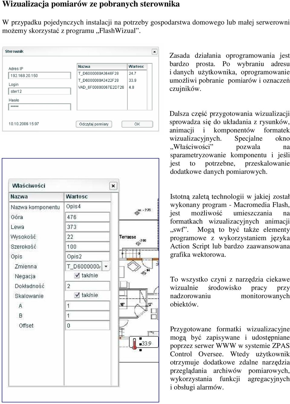 Dalsza część przygotowania wizualizacji sprowadza się do układania z rysunków, animacji i komponentów formatek wizualizacyjnych.